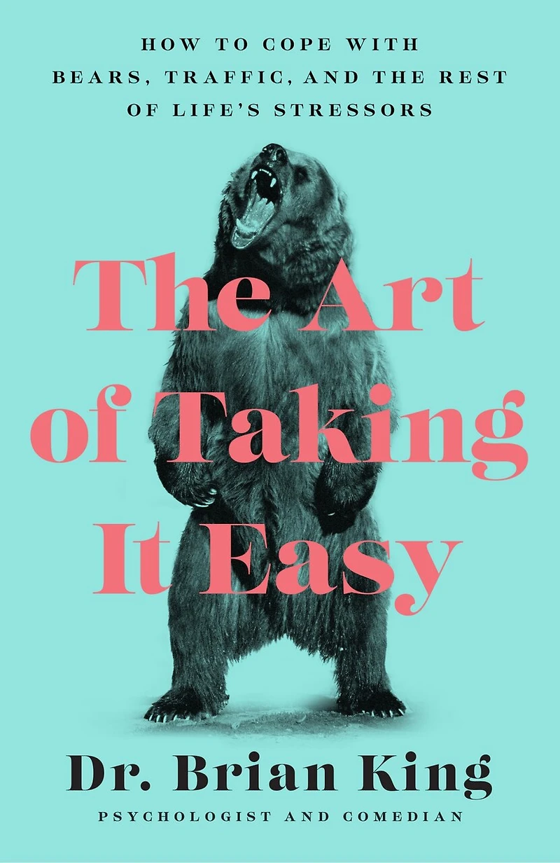 the Art of Taking It Easy: How to Cope with Bears, Traffic, and Rest Life's Stressors
