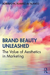 Brand Beauty Unleashed: The Value Of Aesthetics Marketing