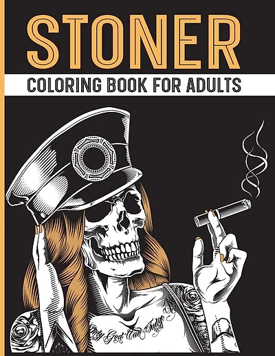 Stoner Coloring Book for Adults: The Stoner's Psychedelic Stress Relief and Relaxation Coloring Book