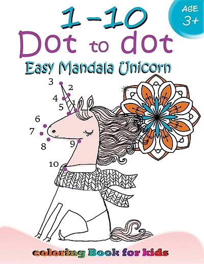 1-10 Dot to dot Easy mandala Unicorn coloring book for kids: Children Activity Connect the dots, Coloring Book for Kids Ages 2-4 3-5