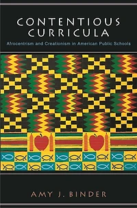 Contentious Curricula: Afrocentrism and Creationism American Public Schools