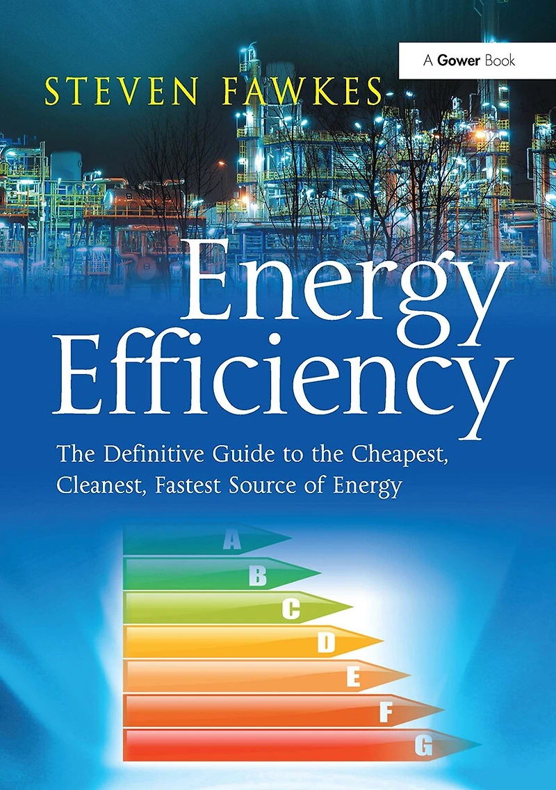 Energy Efficiency: the Definitive Guide to Cheapest, Cleanest, Fastest Source of