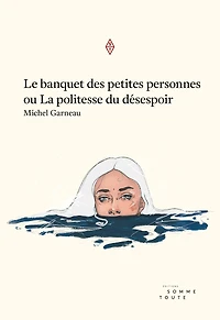 Le banquet des petites personnes, ou, La politesse du désespoir