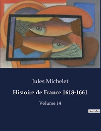 Histoire de France 1618-1661: Volume 14