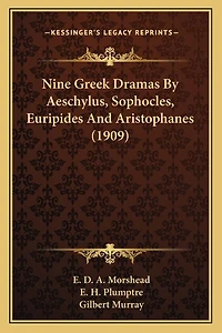 Nine Greek Dramas By Aeschylus, Sophocles, Euripides And Aristophanes (1909)