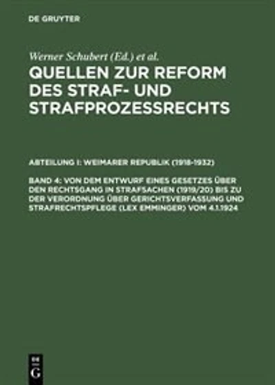 Von dem Entwurf eines Gesetzes über den Rechtsgang in Strafsachen (1919/20) bis zu der Verordnung über Gerichtsverfassung und Strafrechtspflege (lex Emminger) vom 4.1.1924