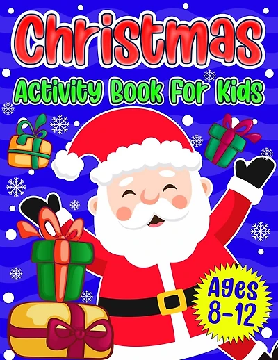 Christmas Activity Book For Kids Ages 8-12: A Fun Holiday Coloring Pages, Mazes, Sudoku Puzzles, Word Search, Games Activities Book for Boys and Girls