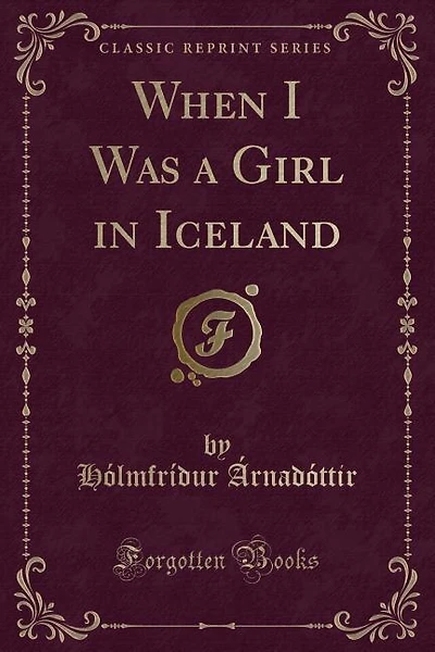 When I Was a Girl in Iceland (Classic Reprint)