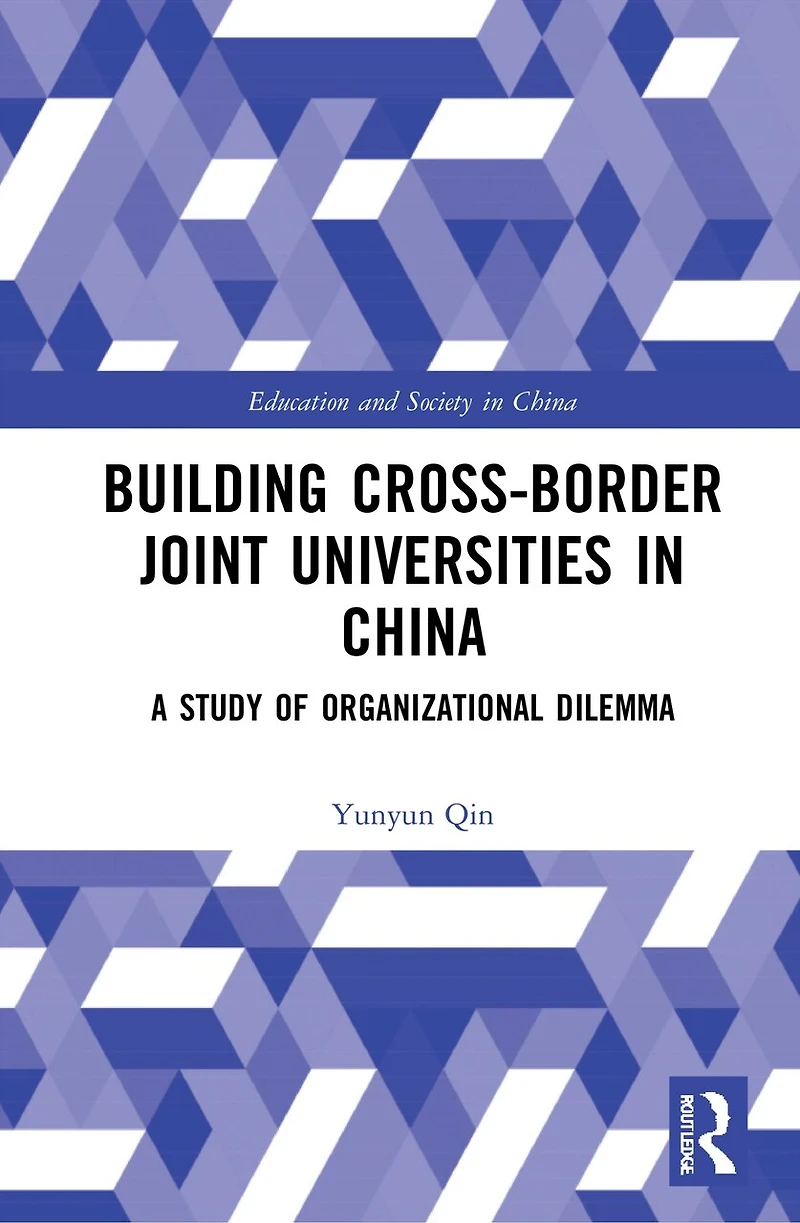 Building Cross-border Joint Universities China: A Study of Organizational Dilemma