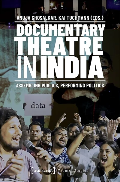 Documentary Theatre in India: Assembling Publics, Performing Politics