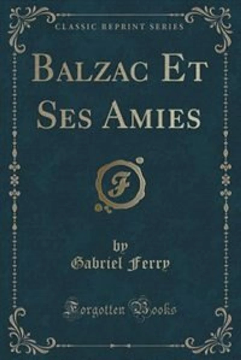 Balzac Et Ses Amies (Classic Reprint)