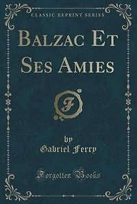 Balzac Et Ses Amies (Classic Reprint)