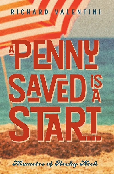 A Penny Saved Is Start . .: Memoirs of Rocky Neck