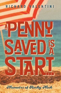 A Penny Saved Is Start . .: Memoirs of Rocky Neck