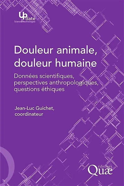 Douleur animale, douleur humaine: Données scientifiques, perspectives anthropologiques, questions éthiques