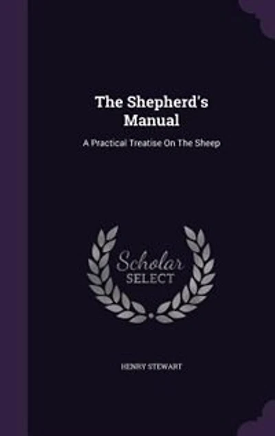 The Shepherd's Manual: A Practical Treatise On The Sheep