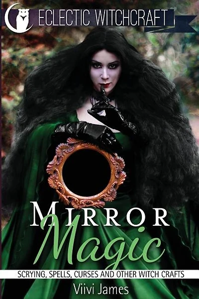 Mirror Magic (scrying, Spells, Curses And Other Witch Crafts)