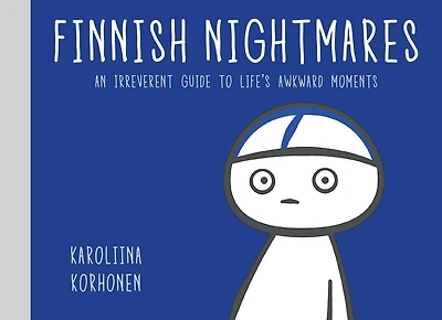 Finnish Nightmares: An Irreverent Guide To Life's Awkward Moments