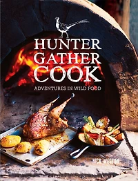 Hunter Gather Cook: Adventures In Wild Food