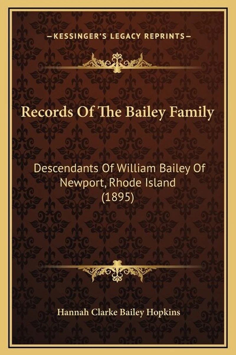 Records Of The Bailey Family: Descendants Of William Bailey Of Newport, Rhode Island (1895)