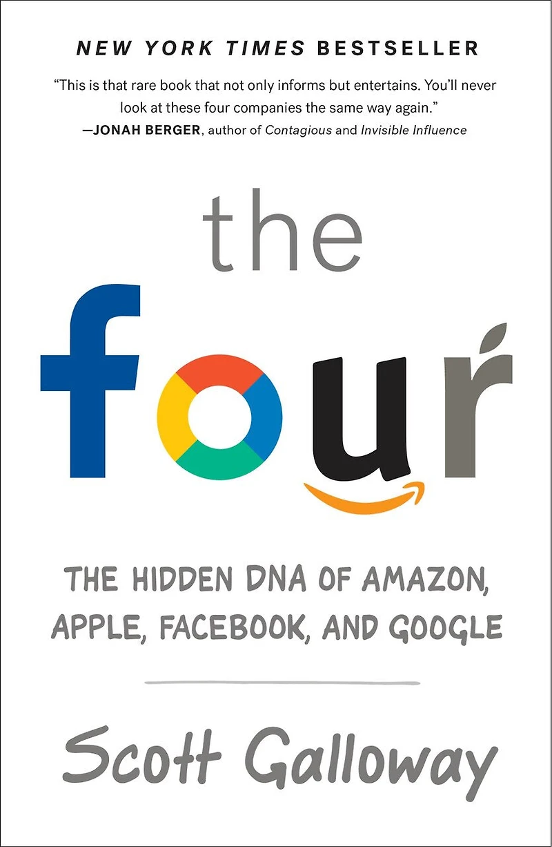 The Four: Hidden Dna Of Amazon, Apple, Facebook, And Google