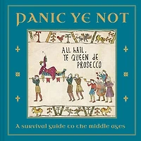 Panic Ye Not: A survival guide to the middle ages