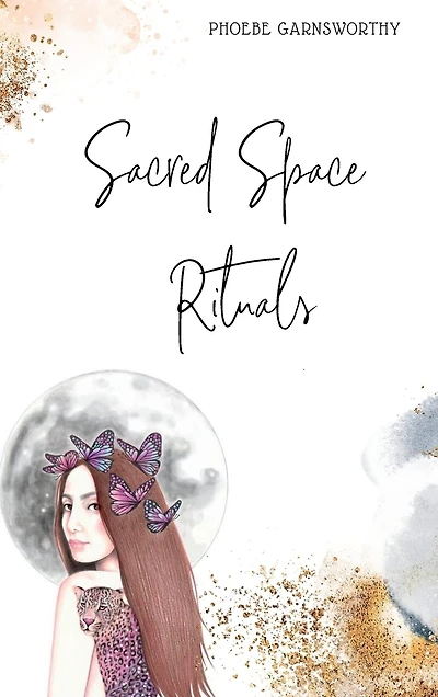 Sacred Space Rituals: a Spiritual Guide to Nurture Your Inner Power