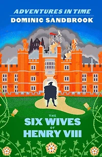 Adventures Time: The Six Wives of Henry VIII