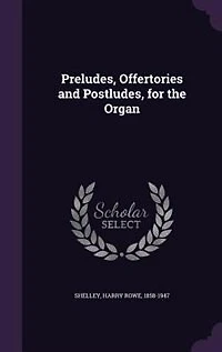 Preludes, Offertories and Postludes, for the Organ