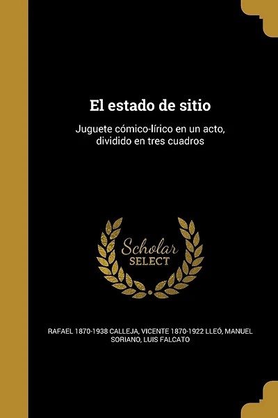 El estado de sitio: Juguete cómico-lírico en un acto, dividido en tres cuadros