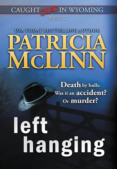 Left Hanging (Caught Dead In Wyoming, Book 2): (Caught Dead In Wyoming, Book 2)