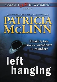 Left Hanging (Caught Dead In Wyoming, Book 2): (Caught Dead In Wyoming, Book 2)