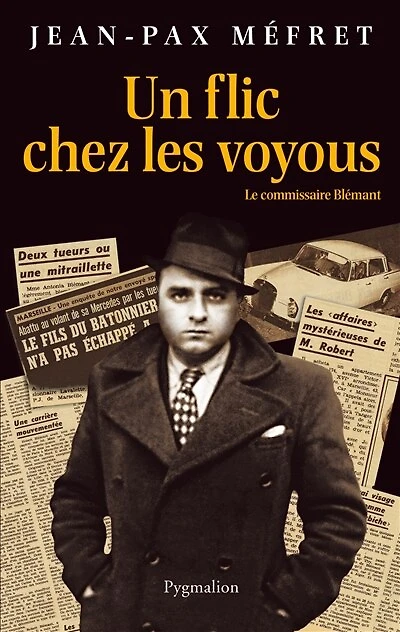 Un flic chez les voyous: le commissaire Blémant