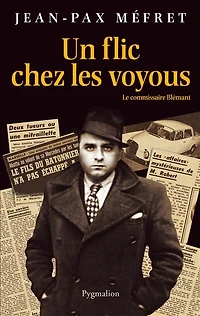 Un flic chez les voyous: le commissaire Blémant