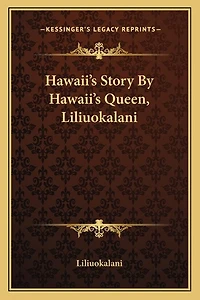 Hawaii's Story By Hawaii's Queen, Liliuokalani