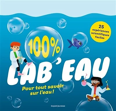 100 % lab'eau: pour tout savoir sur l'eau !