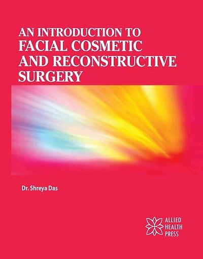 An Introduction to Facial Cosmetic and Reconstructive Surgery