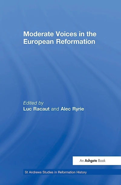 Moderate Voices in the European Reformation
