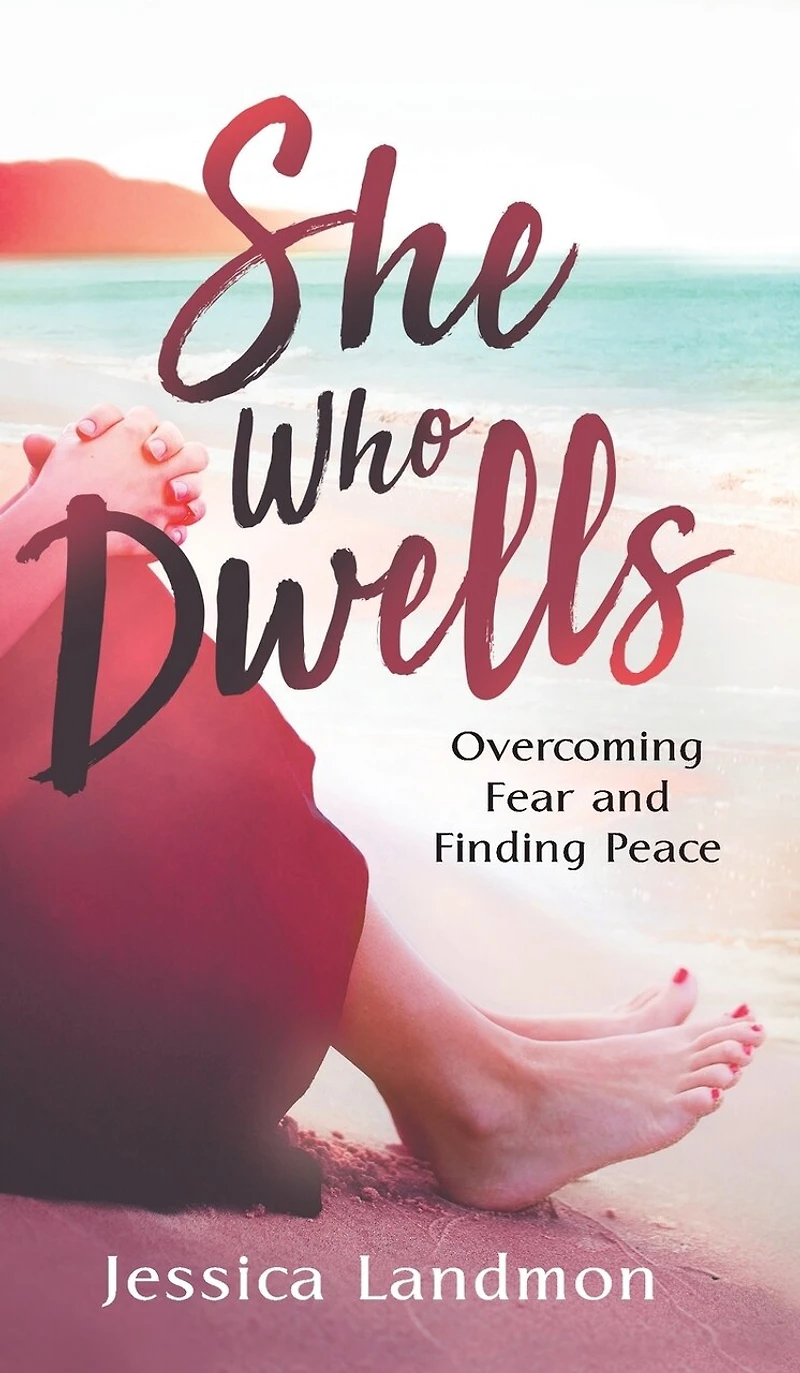She Who Dwells: Overcoming Fear and Finding Peace