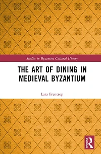 The Art of Dining Medieval Byzantium