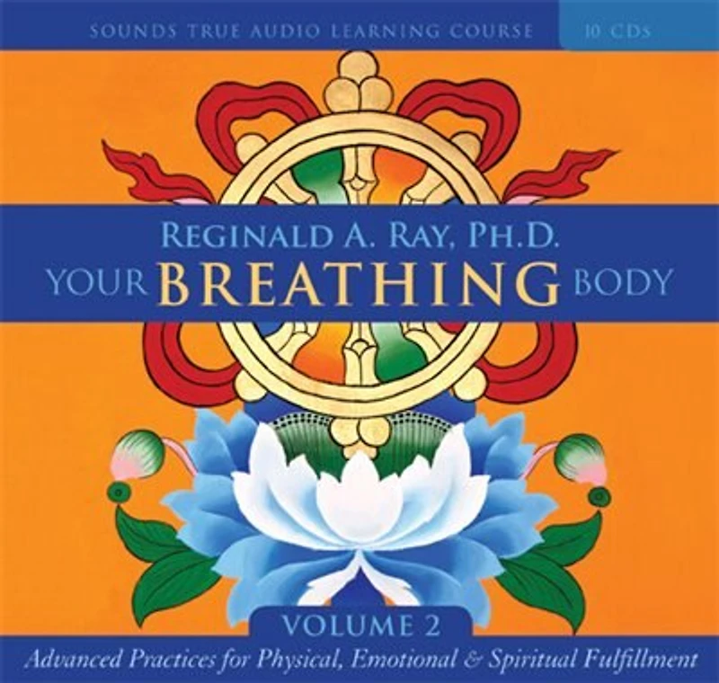 Your Breathing Body, Volume 2: Advanced Practices For Physical, Emotional, And Spiritual Fulfillment