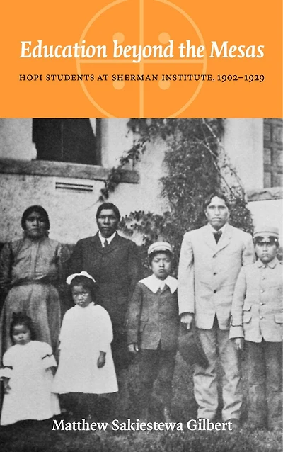 Education beyond the Mesas: Hopi Students at Sherman Institute, 1902-1929
