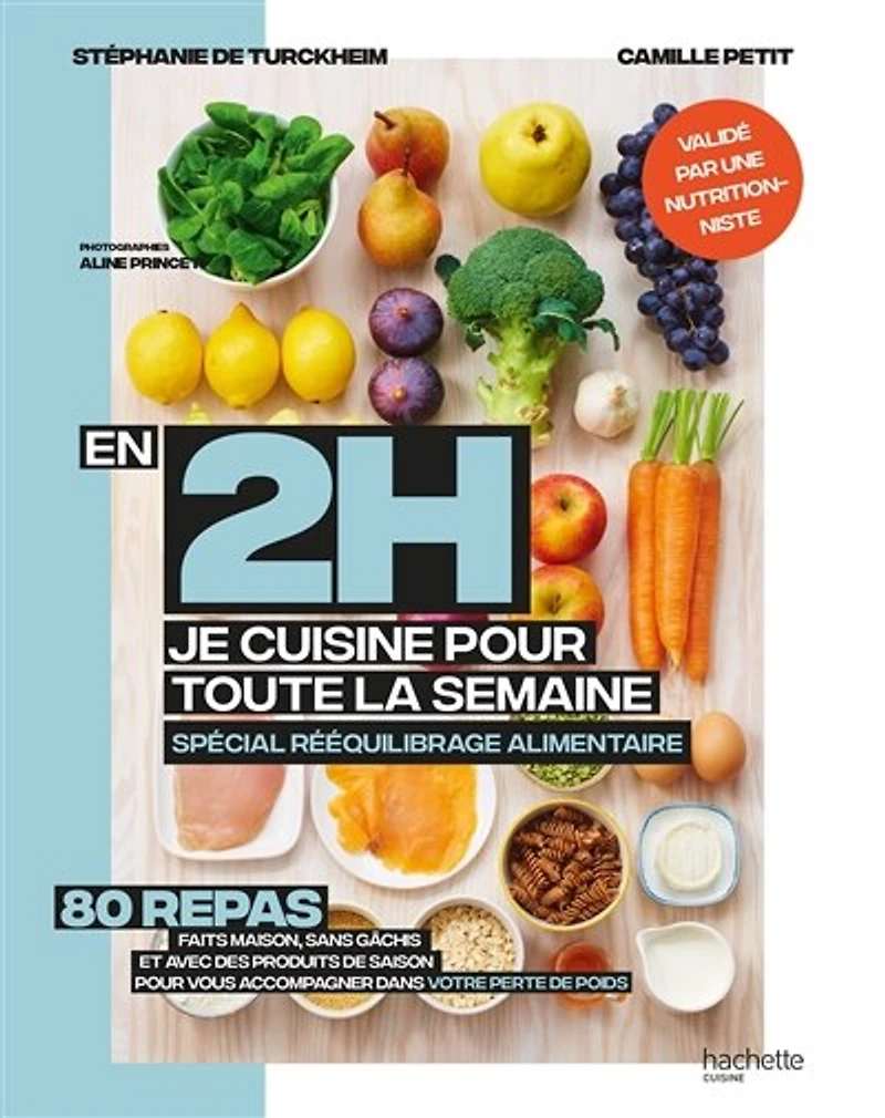 En 2 h, je cuisine pour toute la semaine : spécial rééquilibrage alimentaire 80 repas faits maison, sans gâchis et avec des produits de saison vous accompagner dans votre perte poids: