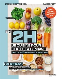 En 2 h, je cuisine pour toute la semaine : spécial rééquilibrage alimentaire 80 repas faits maison, sans gâchis et avec des produits de saison vous accompagner dans votre perte poids: