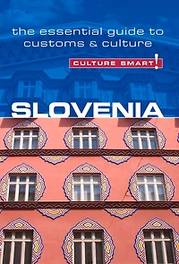 Slovenia - Culture Smart!: The Essential Guide To Customs &