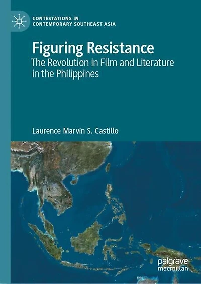 Figuring Resistance: the Revolution Film and Literature Philippines