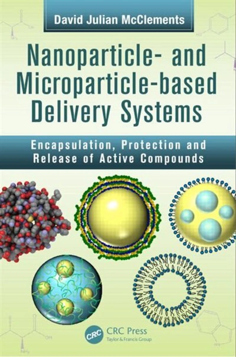 Nanoparticle- and Microparticle-based Delivery Systems: Encapsulation, Protection Release of Active Compounds