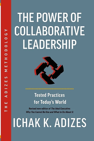The Power of Collaborative Leadership: Tested Practices for Today's World