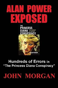 Alan Power Exposed: Hundreds of Errors in "The Princess Diana Conspiracy"