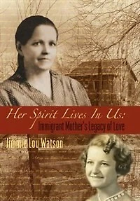 Her Spirit Lives Us: Immigrant Mother's Legacy of Love